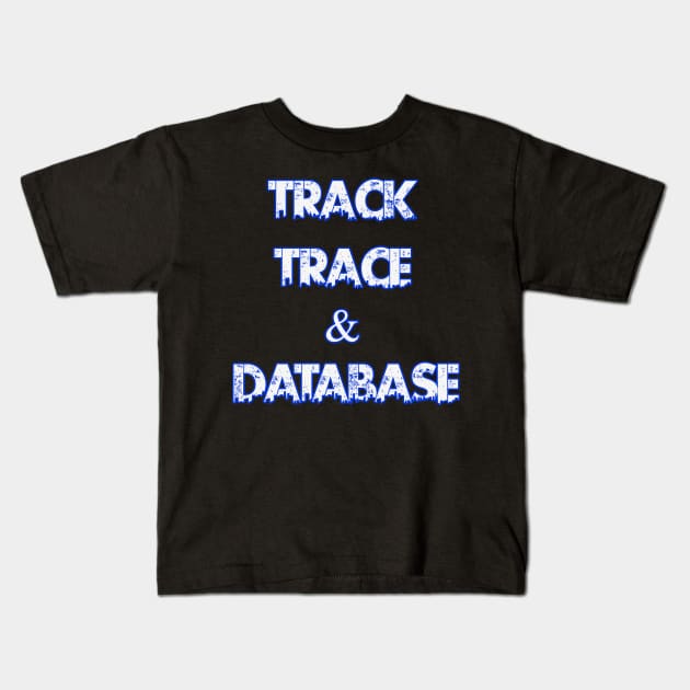 Track Trace & Database by Basement Mastermind Kids T-Shirt by BasementMaster